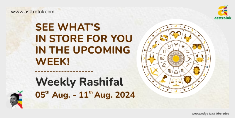 Weekly Rashifal from 5th August to 11th August 2024